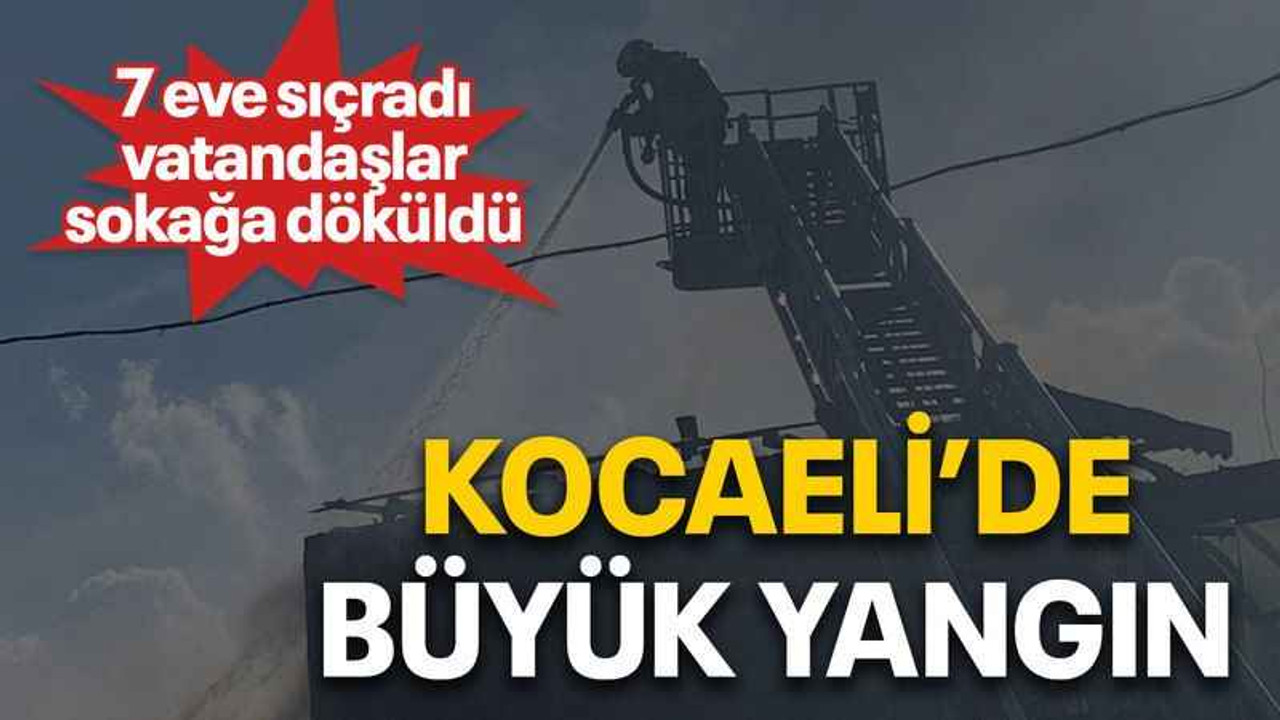 Kocaeli’de büyük yangın